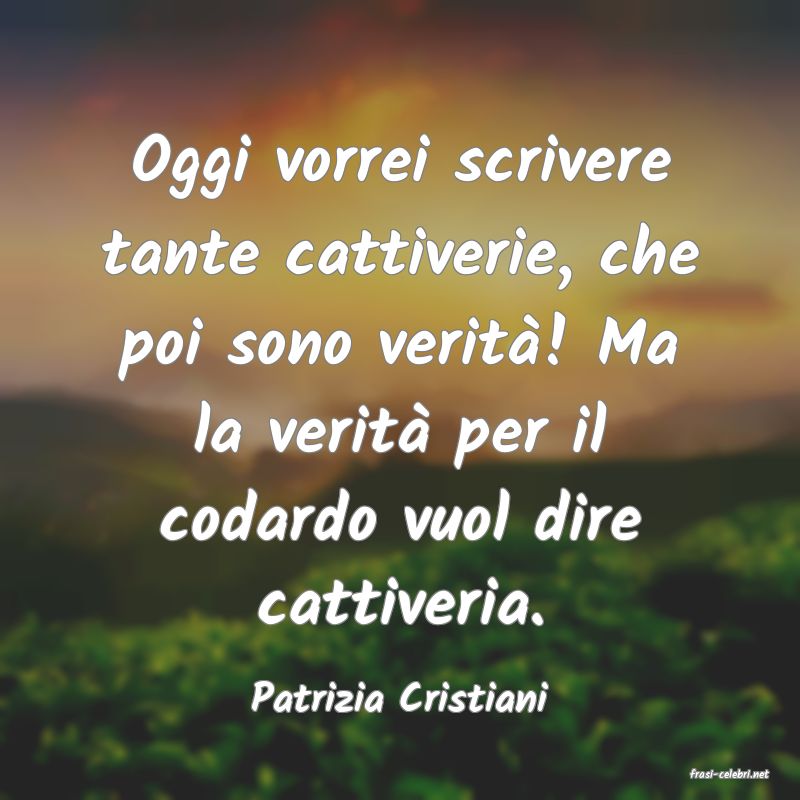 frasi di  Patrizia Cristiani
