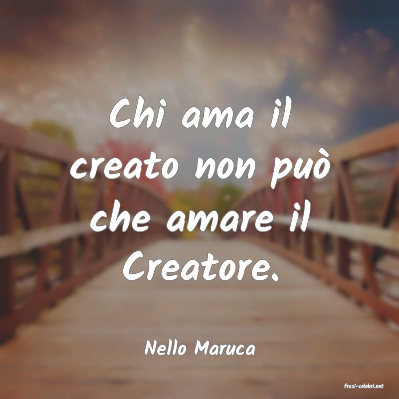 frasi di  Nello Maruca
