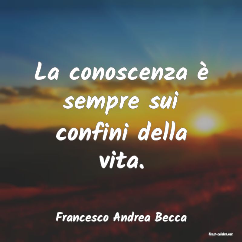 frasi di Francesco Andrea Becca