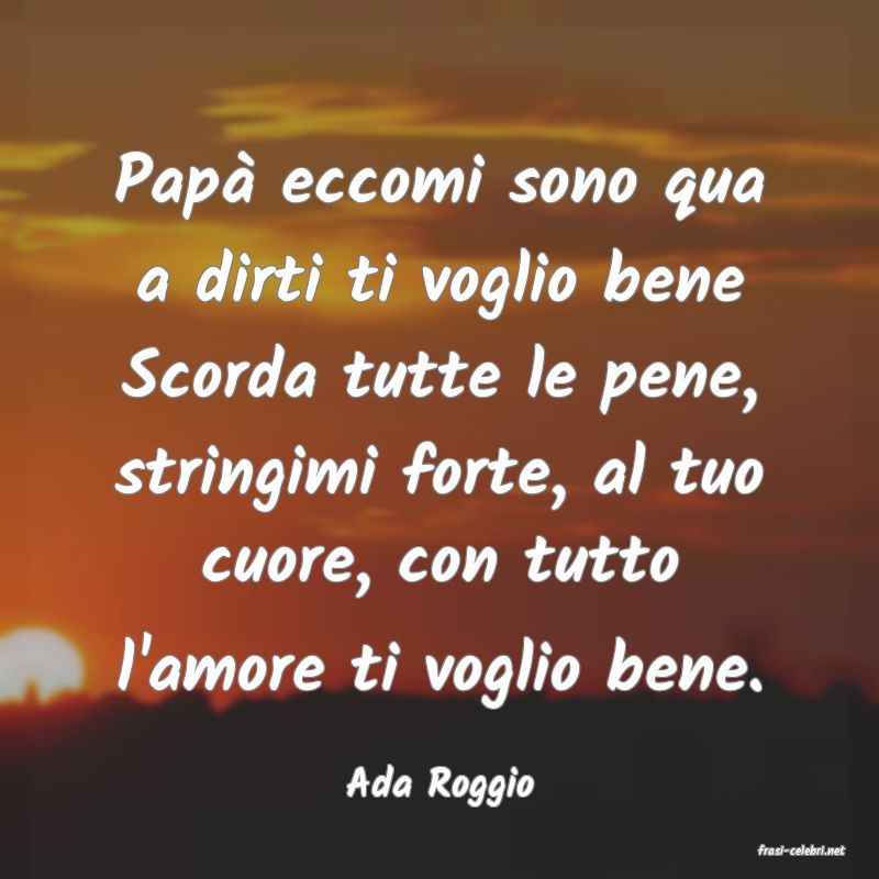 frasi di Ada Roggio