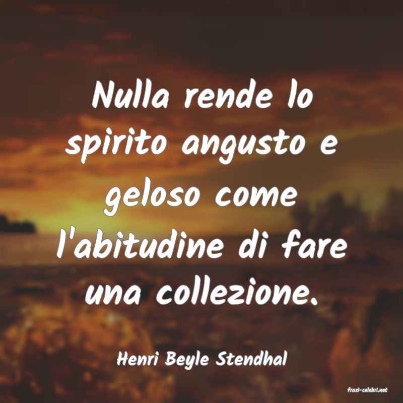 frasi di Henri Beyle Stendhal