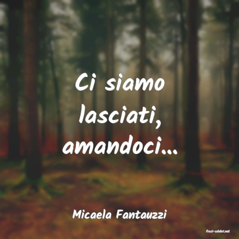 frasi di Micaela Fantauzzi