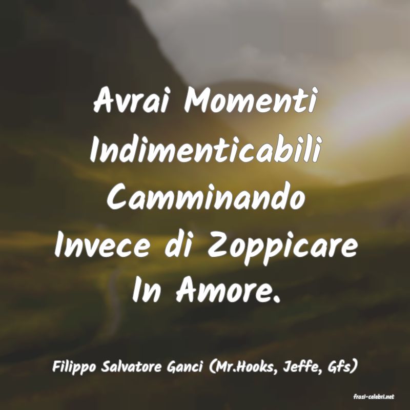 frasi di Filippo Salvatore Ganci (Mr.Hooks, Jeffe, Gfs)