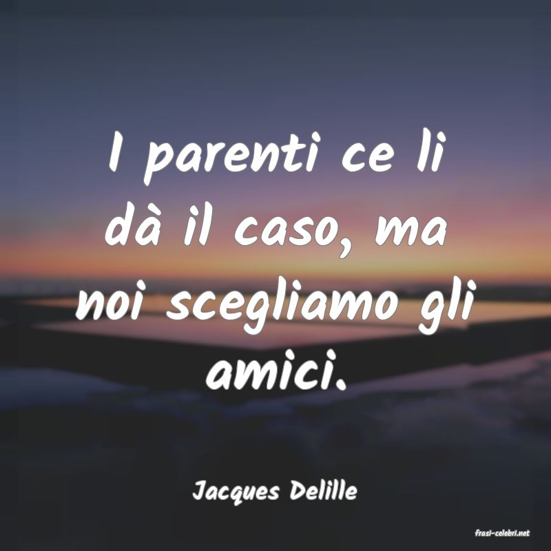 frasi di Jacques Delille