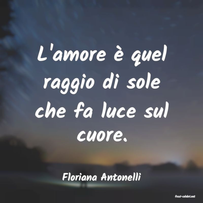 frasi di  Floriana Antonelli

