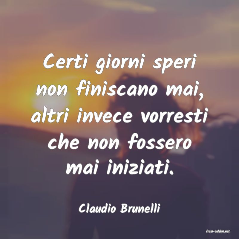 frasi di  Claudio Brunelli

