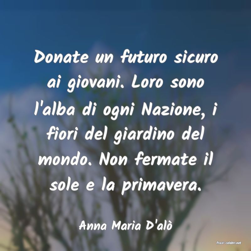 frasi di Anna Maria D'al