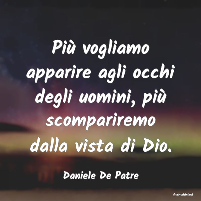 frasi di  Daniele De Patre
