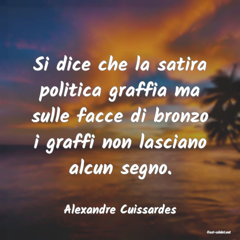 frasi di  Alexandre Cuissardes
