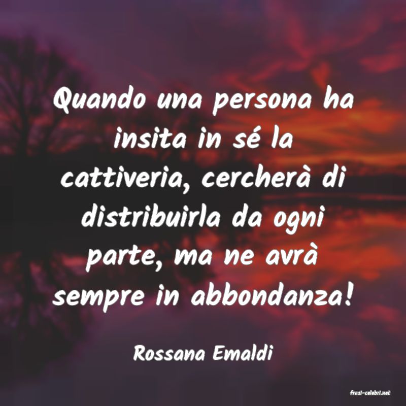 frasi di  Rossana Emaldi
