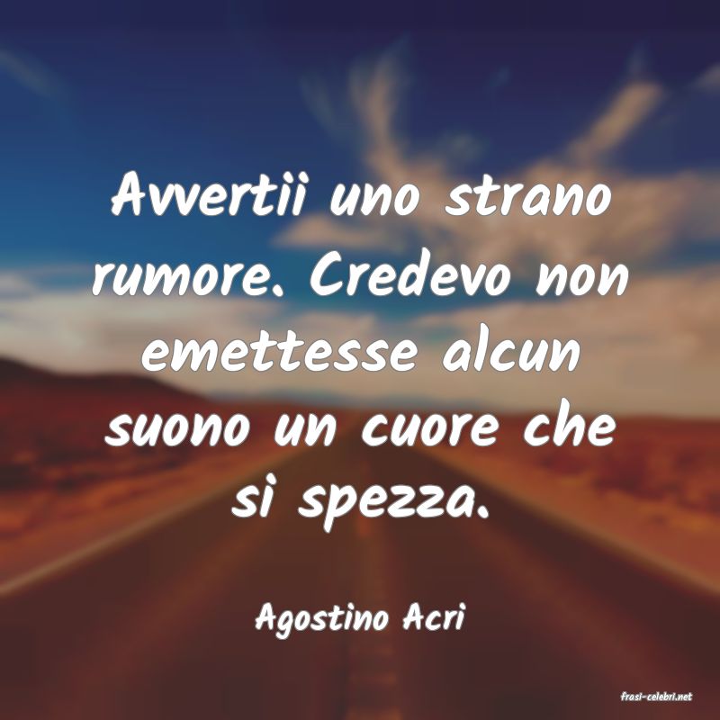 frasi di  Agostino Acri
