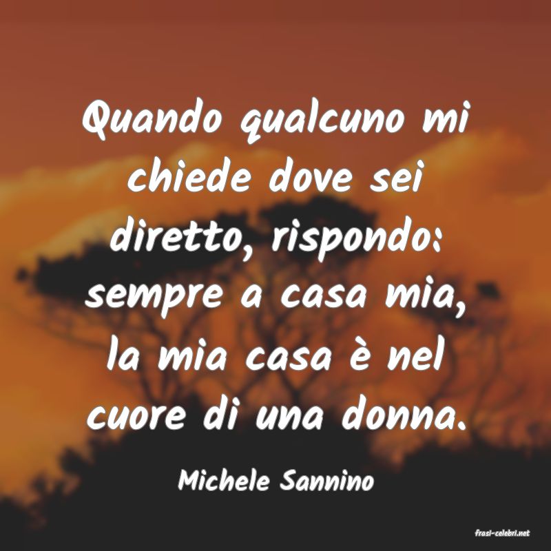 frasi di  Michele Sannino
