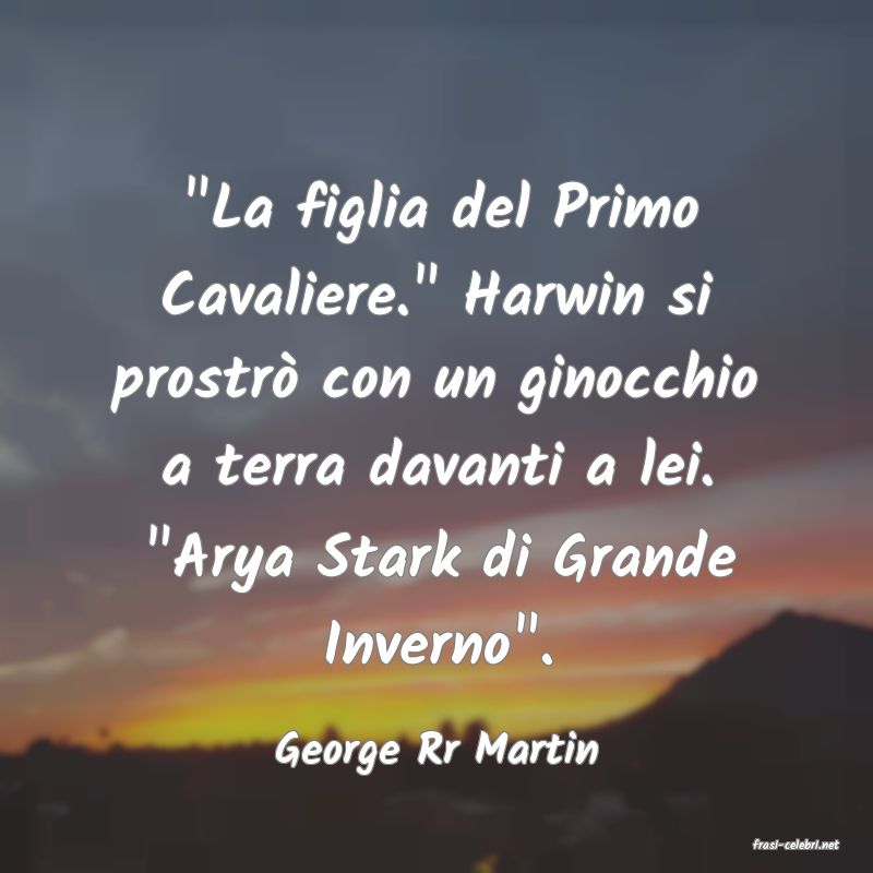 frasi di  George Rr Martin
