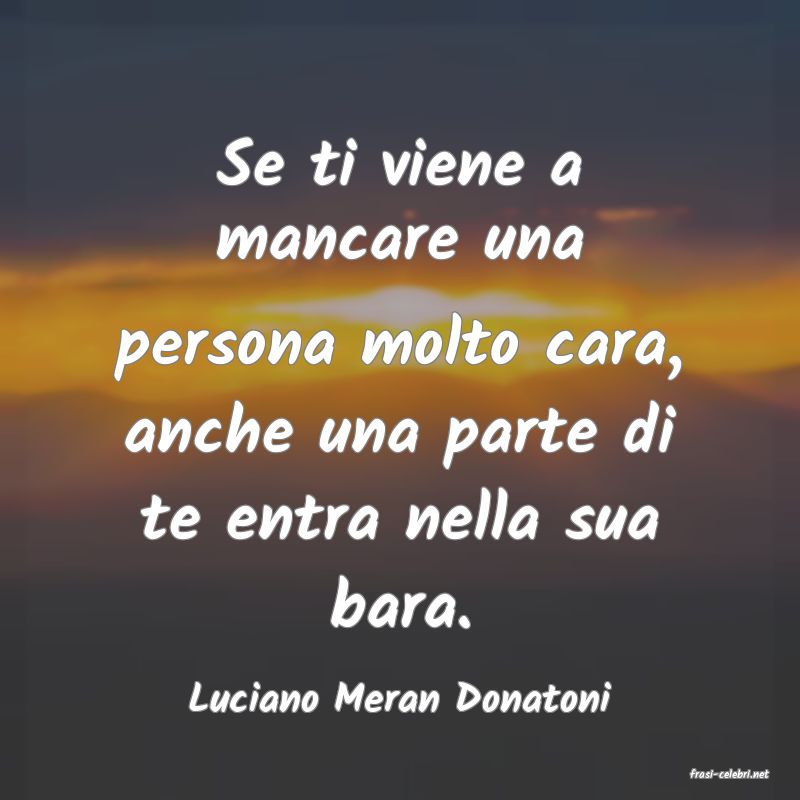 frasi di  Luciano Meran Donatoni

