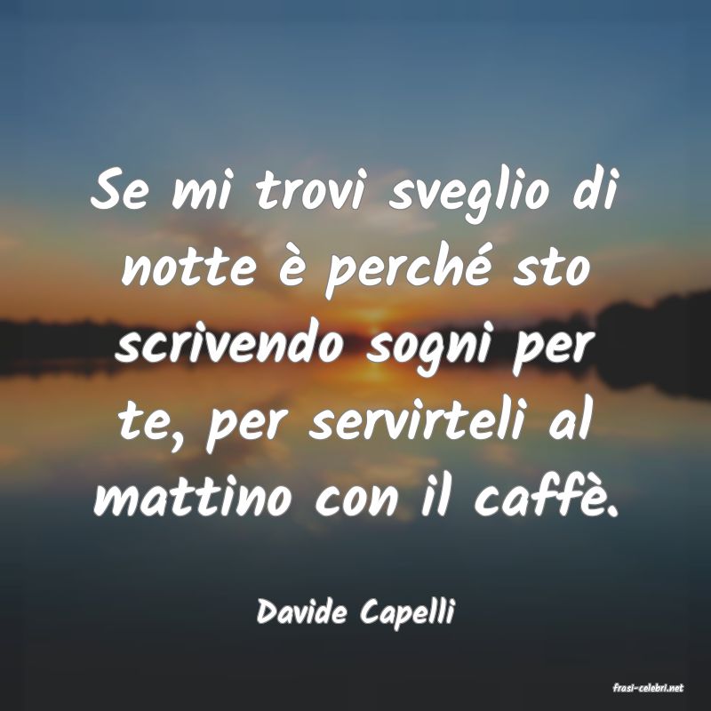 frasi di  Davide Capelli
