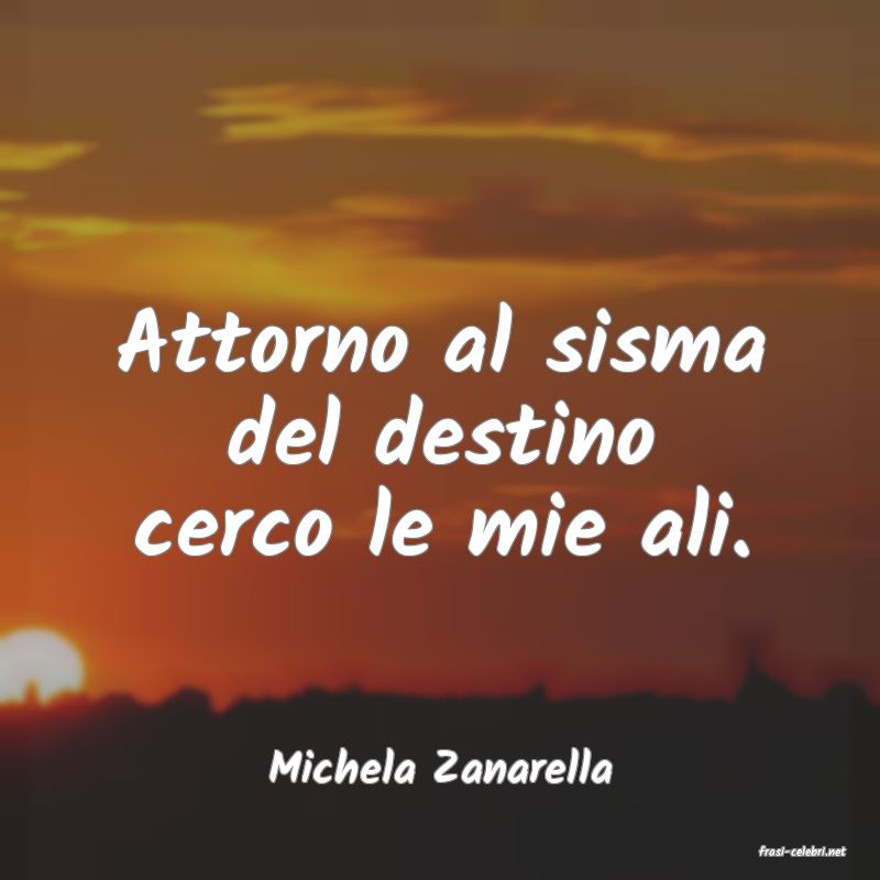 frasi di  Michela Zanarella

