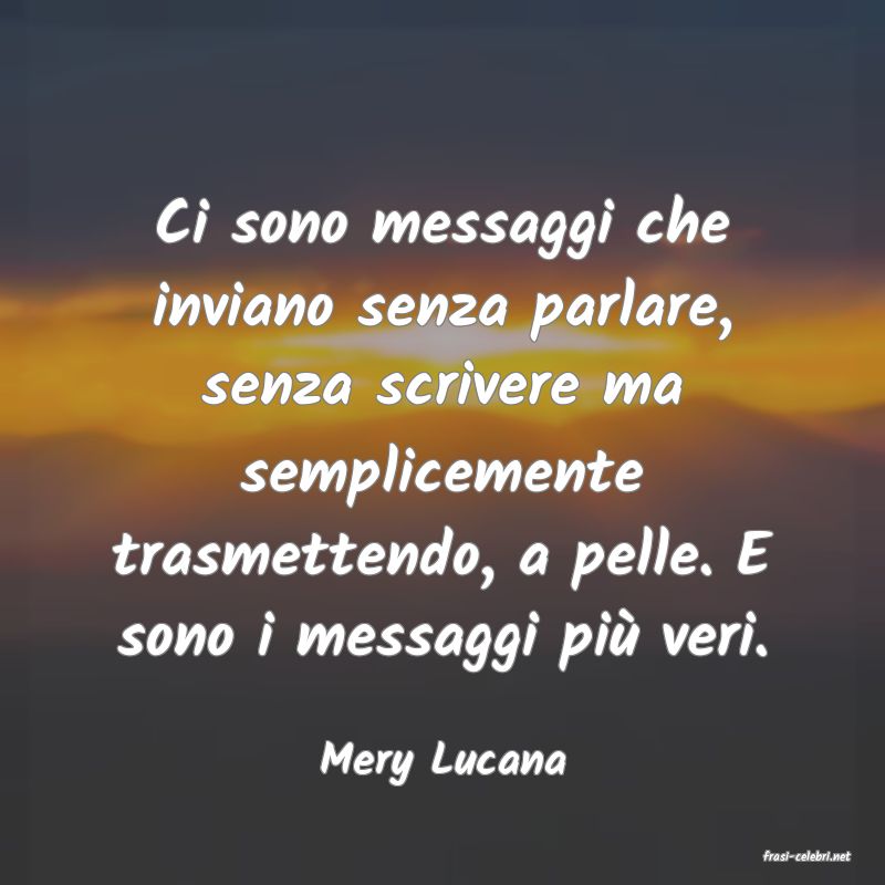 frasi di  Mery Lucana

