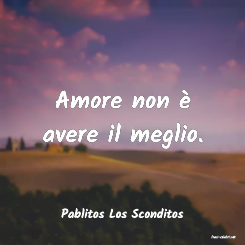 frasi di  Pablitos Los Sconditos
