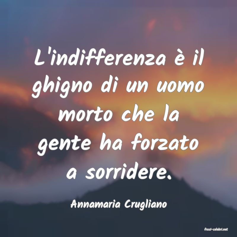 frasi di  Annamaria Crugliano
