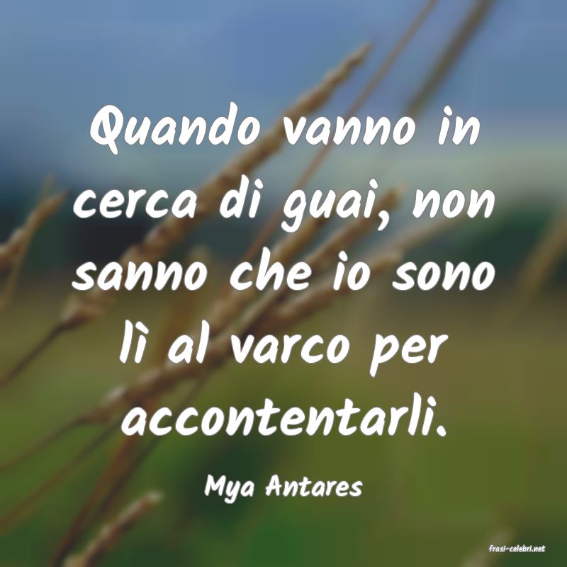 frasi di  Mya Antares
