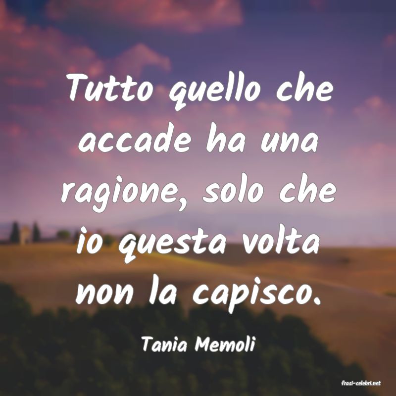 frasi di  Tania Memoli
