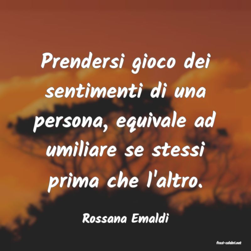 frasi di  Rossana Emaldi
