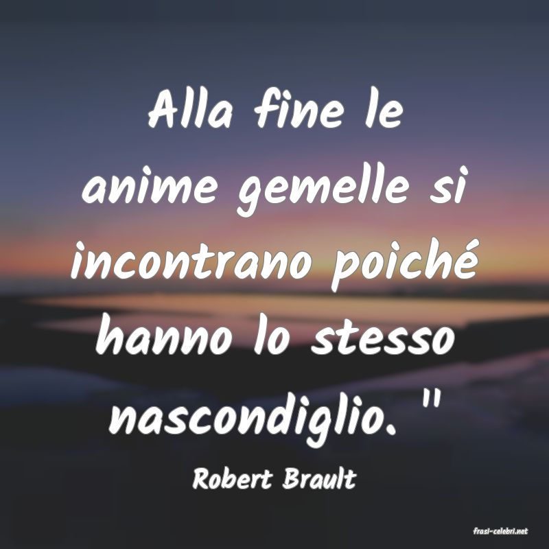 frasi di  Robert Brault
