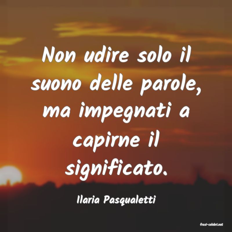 frasi di  Ilaria Pasqualetti
