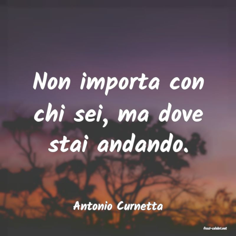 frasi di  Antonio Curnetta
