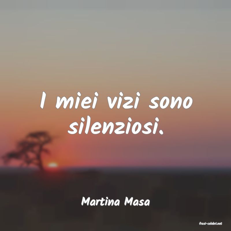 frasi di  Martina Masa
