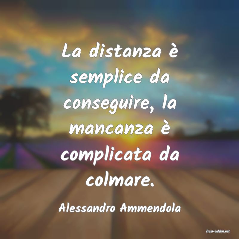 frasi di  Alessandro Ammendola
