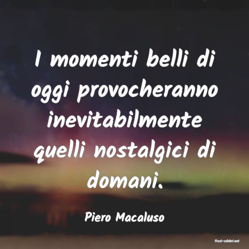 frasi di  Piero Macaluso
