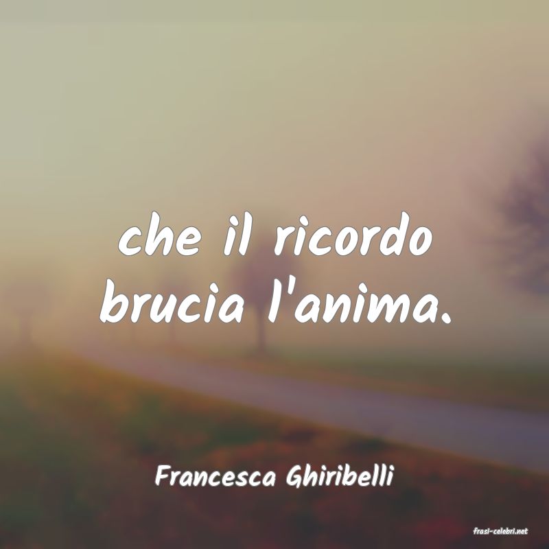 frasi di  Francesca Ghiribelli
