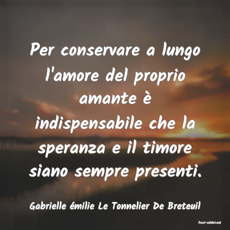 frasi di Gabrielle milie Le Tonnelier De Breteuil