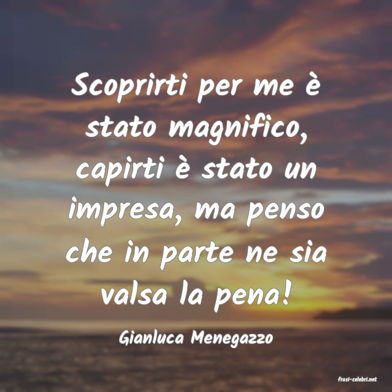 frasi di  Gianluca Menegazzo
