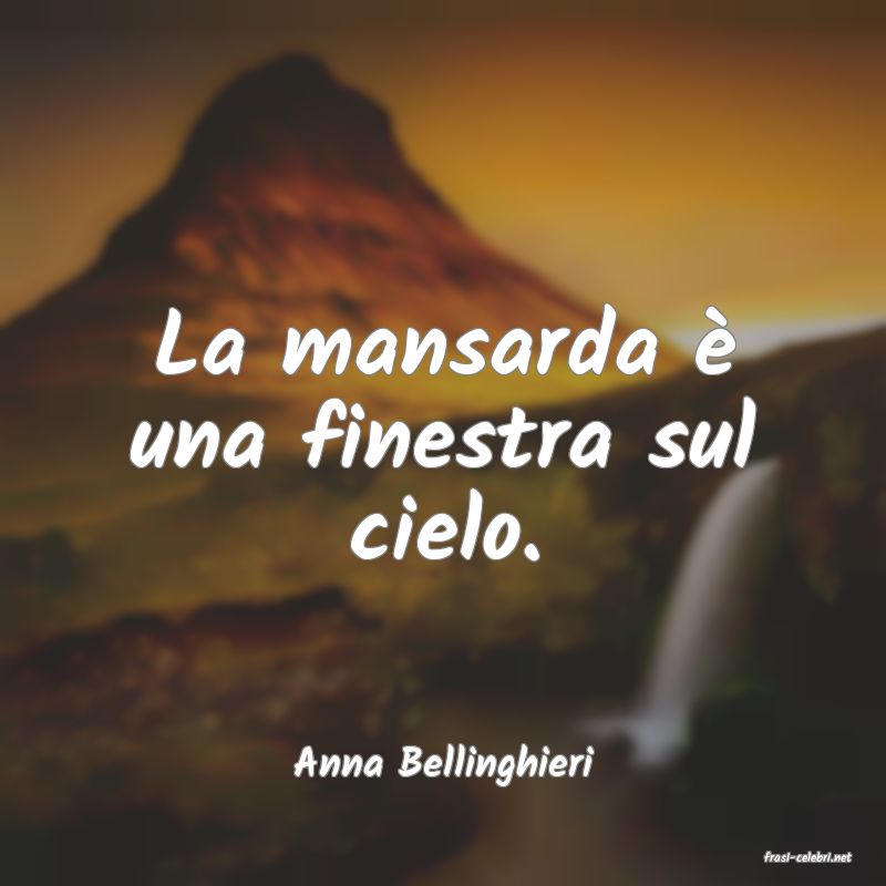 frasi di  Anna Bellinghieri
