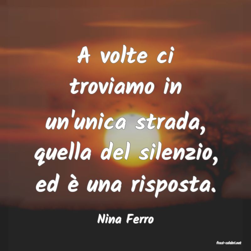 frasi di  Nina Ferro
