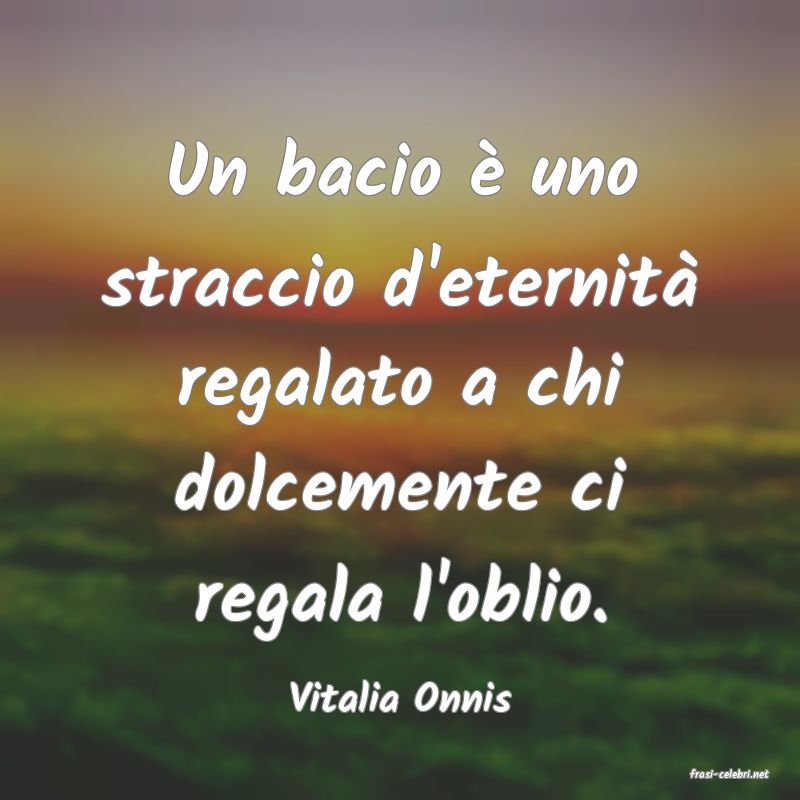 frasi di  Vitalia Onnis
