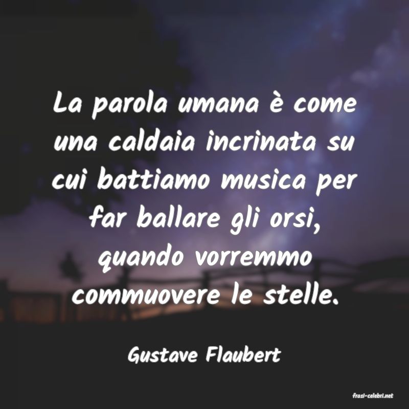 frasi di  Gustave Flaubert
