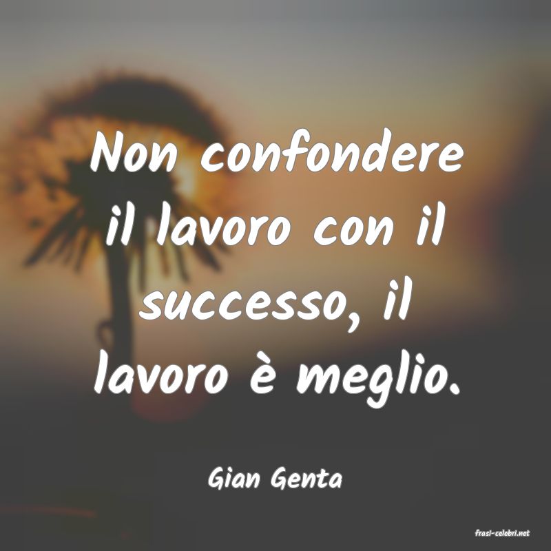 frasi di  Gian Genta
