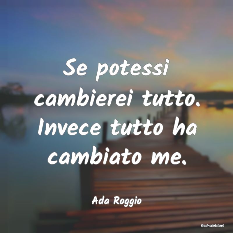 frasi di  Ada Roggio

