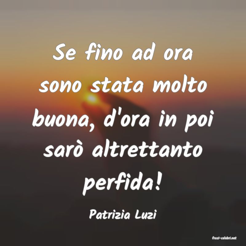 frasi di  Patrizia Luzi
