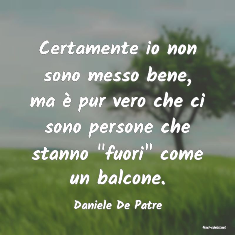 frasi di  Daniele De Patre
