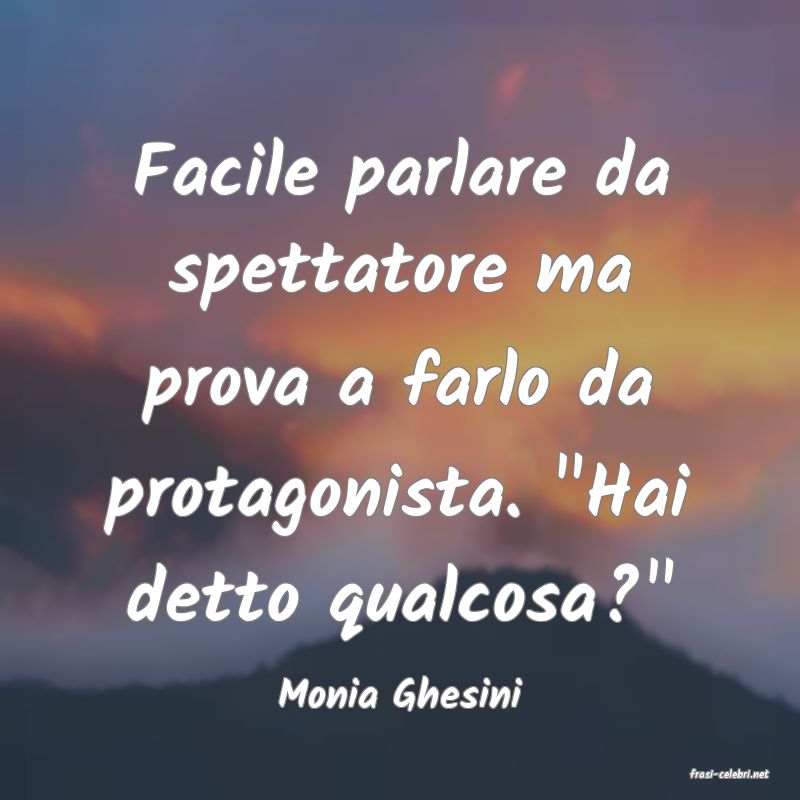 frasi di  Monia Ghesini
