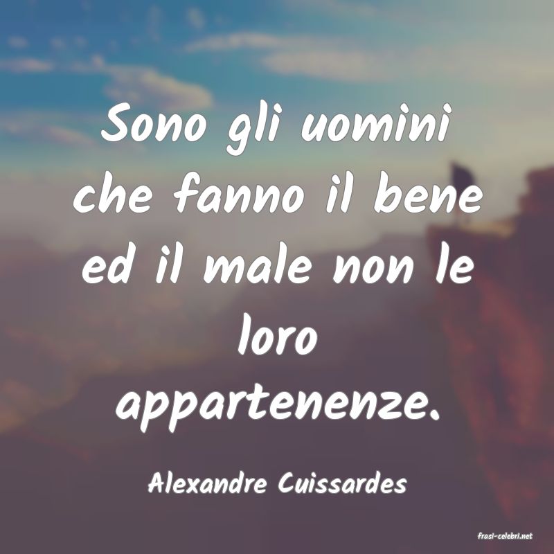 frasi di  Alexandre Cuissardes
