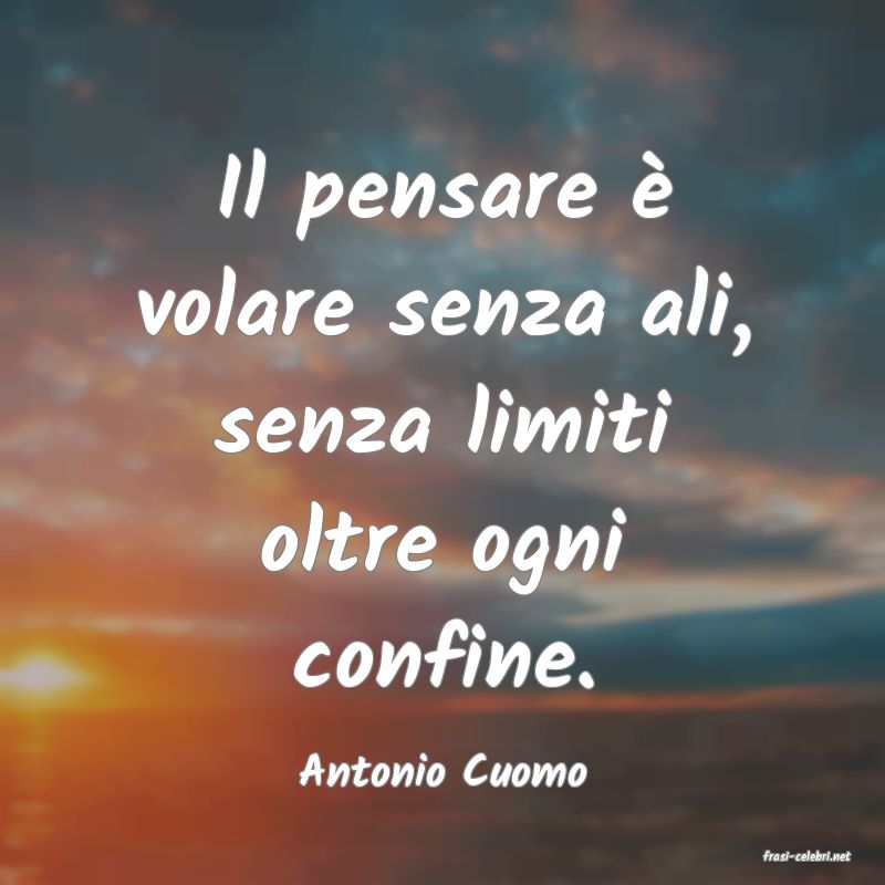 frasi di  Antonio Cuomo
