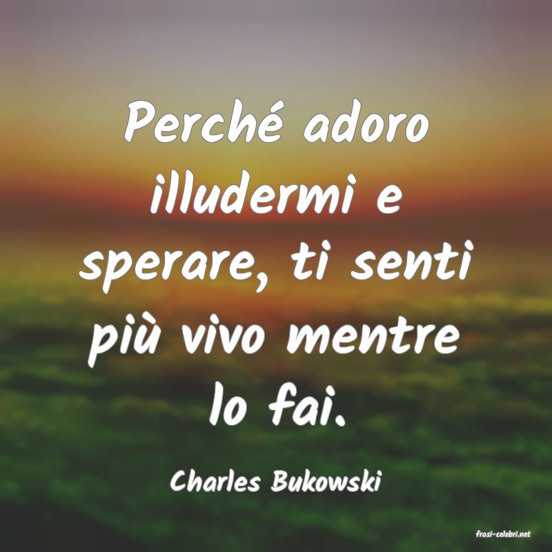 frasi di  Charles Bukowski
