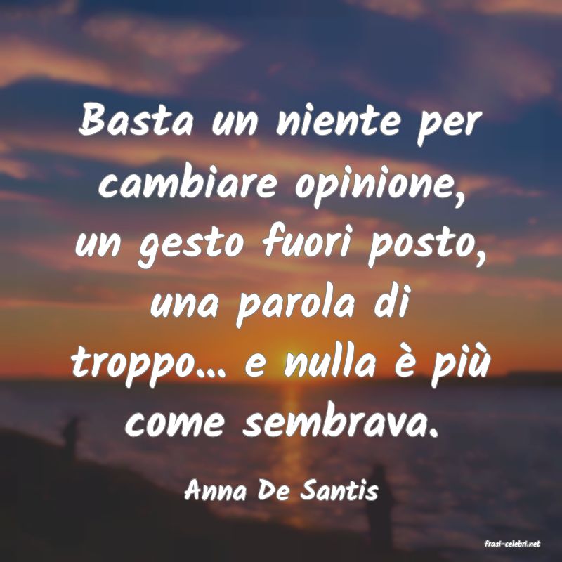 frasi di  Anna De Santis
