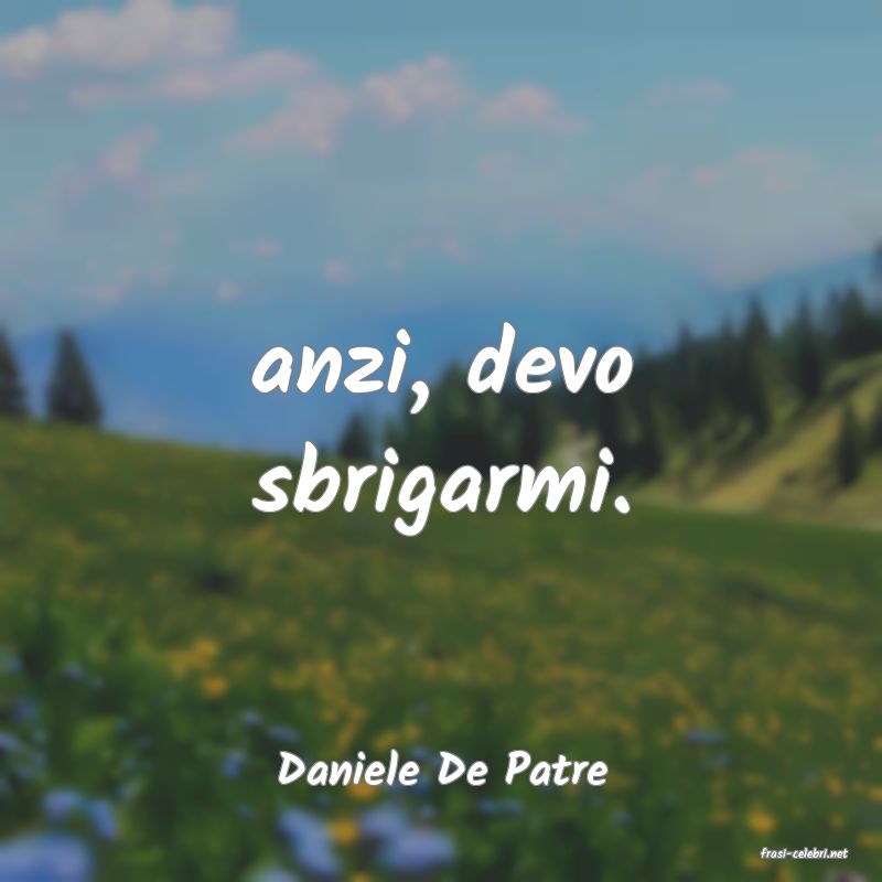 frasi di  Daniele De Patre
