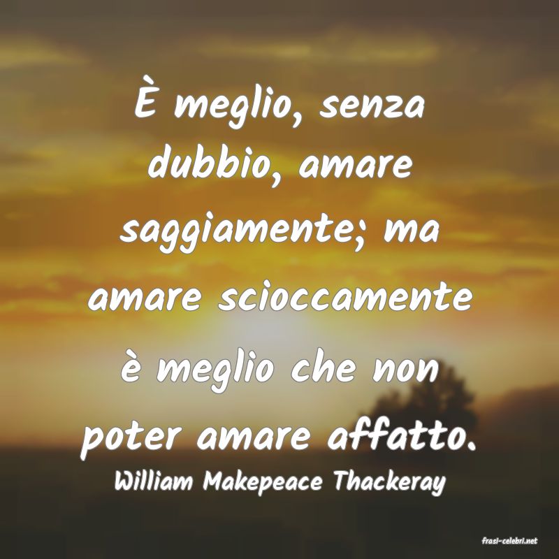frasi di  William Makepeace Thackeray
